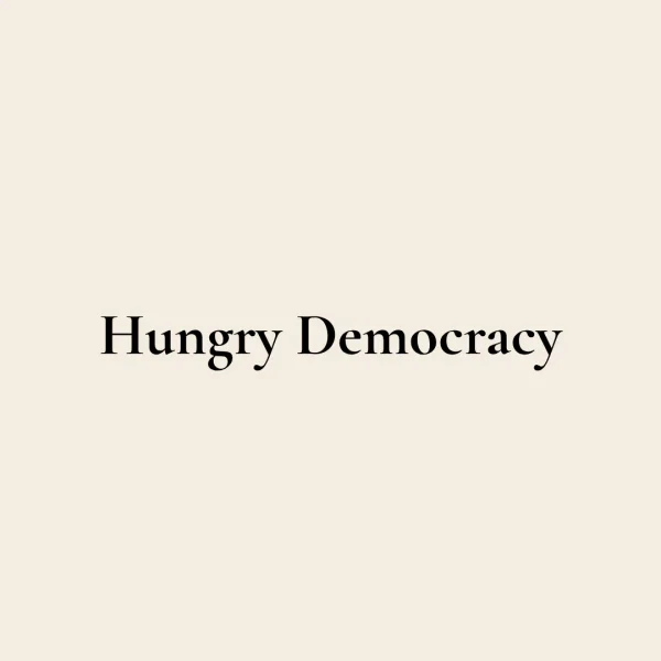 Hungry Democracy